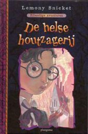 De Helse Houtzagerij (Ellendige Avonturen, #4)