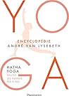 Encyclopédie Yoga. Hatha Yoga, toutes les âsanas pas à pas (French Edition)