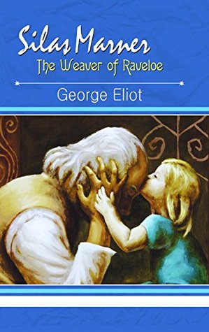 SILAS MARNER: A Classic Novel of Love, Loss, and Redemption