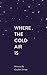 Where The Cold Air Is by Gardner Dorton