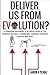 Deliver Us From Evolution?: A Christian Biologist's In-Depth Look at the Evidence Reveals a Surprising Harmony Between Science and God