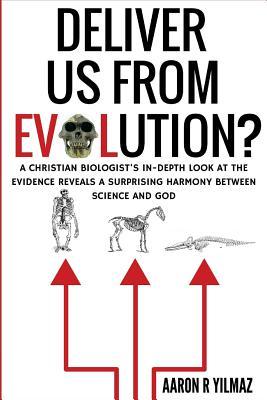 Deliver Us From Evolution?: A Christian Biologist's In-Depth Look at the Evidence Reveals a Surprising Harmony Between Science and God (Paperback)