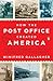How the Post Office Created America by Winifred Gallagher How the Post Office Created America by Winifred Gallagher