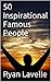 50 Inspirational Famous People