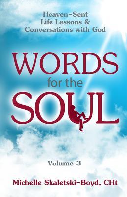 Words For The Soul Volume 3: Heaven-Sent Life Lessons & Conversations with God (A Soul-Felt Sequel Spiritual Short Stories)