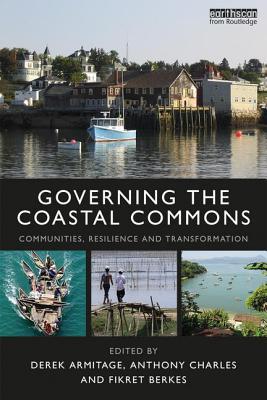 Governing the Coastal Commons: Communities, Resilience and Transformation (Earthscan Oceans)