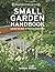 Small Garden Handbook: Making the most of your outdoor space (Royal Horticultural Society Handbooks)