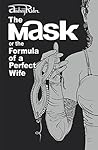 The MASK or the Formula of a Perfect Wife: The most provocative novel on how to rekindle the fire in marriage