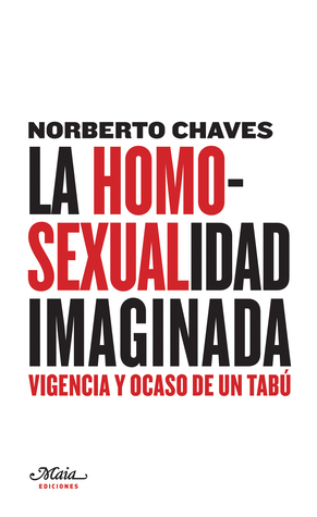 La Homosexualidad Imaginada, Vigencia y Ocaso de un Tabú