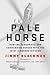 Pale Horse: Hunting Terrorists and Commanding Heroes with the 101st Airborne Division