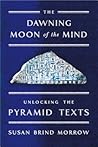 The Dawning Moon of the Mind: Unlocking the Pyramid Texts