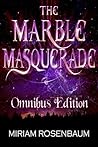 The Marble Masquerade by Miriam Rosenbaum