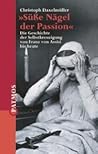 Süße Nägel der Passion: Die Geschichte der Selbstkreuzigung von Franz von Assisi bis heute