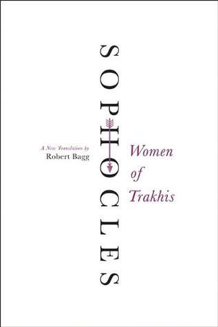 Women of Trakhis: A New Translation – The Celebrated Greek Tragedy by Sophocles of Herakles and a Wife's Desperate Love