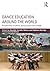 Dance Education around the World: Perspectives on dance, young people and change