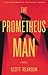 The Prometheus Man (Prometheus Man #1) by Scott Reardon