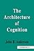 The Architecture of Cognition