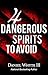 4 Dangerous Spirits to Avoid