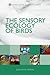 The Sensory Ecology of Birds (Oxford Avian Biology Series)