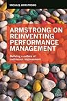 Armstrong on Reinventing Performance Management by Michael Armstrong