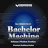 Bachelor Machine: Science Fiction and Fantasy Erotica