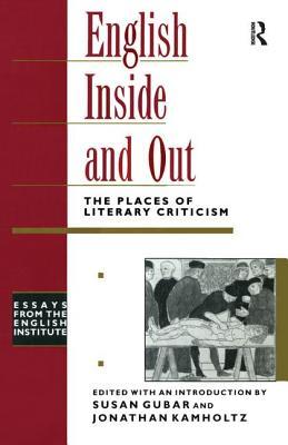 English Inside and Out: The Places of Literary Criticism (Essays from the English Institute)