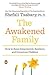 The Awakened Family: How to Raise Empowered, Resilient, and Conscious Children