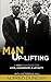 Man Up-Lifting: A New Standard for Love, Leadership & Loyalty