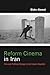 Reform Cinema in Iran: Film...