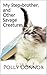My Step-brother, and Other Savage Creatures by Polly Connor