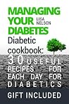 Managing Your Diabetes.Diabetic cookbook: 30 useful recipes for each day for diabetics. Managing Your Diabetes.Diabetic cookbook: 30 useful recipes for each day for diabetics.
