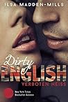 Dirty English - Verboten heiß by Ilsa Madden-Mills