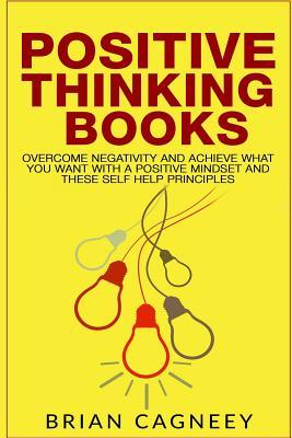 Positive Thinking Books: Overcome Negativity and Achieve What You Want With A Positive Mindset and These Self Help Principles (The 7 Laws)