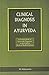 CLINICAL DIAGNOSIS IN AYURVEDA (A Practical book of Ayurvedic Diagnosis in the Light of Modern Medial Science)