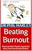 Beating Burnout: Physician Heal Thyself, A guide for busy, tired and stressed doctors.