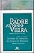 Obra Completa do Padre António Vieira - Tomo II, Volume I: Sermões do Advento, do Natal e da Epifania (Obra Completa de Padre António Vieira)