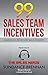 99 SALES TEAM INCENTIVES: Games to Motivate and Inspire (The Sales Nerds Book 1)