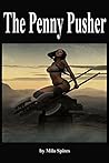 The Penny Pusher by Milo Spires