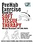 PreHab Exercise Book for Soft Tissue Therapy: Exercises to Improve Flexibility, Range of Motion and overall Mobility.