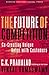 The Future of Competition: Co-Creating Unique Value With Customers