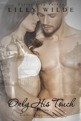 Only His Touch: Part Two (The Untouched Series, #5)
