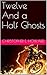 Twelve And a Half Ghosts by Christopher E.  Howard