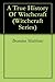 A True History Of Witchcraft (Witchcraft Series Book 2)