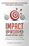 Impact@Work Vol2: Achieve Notable Goals