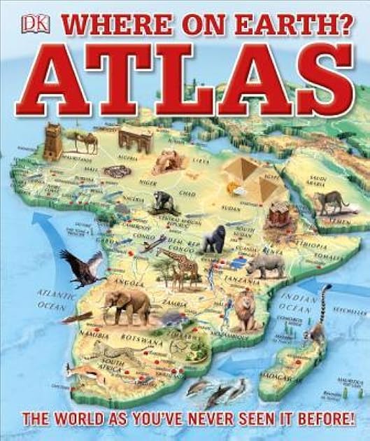 Where on Earth? Atlas: The World As You've Never Seen It Before (DK Where on Earth? Atlases)
