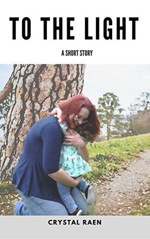 To the Light: A Short Story