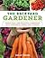 The Backyard Gardener: Simple, Easy, and Beautiful Gardening with Vegetables, Herbs, and Flowers (The Homesteader's Guides)