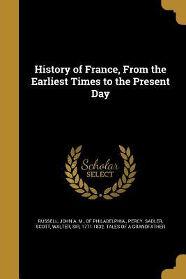 History of France, From the Earliest Times to the Present Day