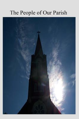 The People of Our Parish: Being Chronicle and Comment of Katherine Fitzgerald, Pew Holder in the Church of St. Paul the Apostle