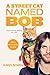 A Street Cat Named Bob by James Bowen